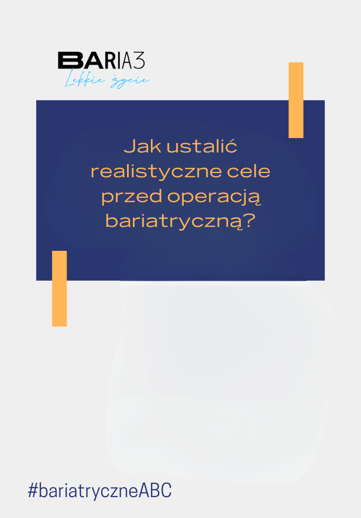 Jak ustalić realistyczne cele przed operacją bariatryczną?