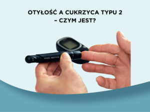 Otyłość a cukrzyca typu 2 – czym jest?