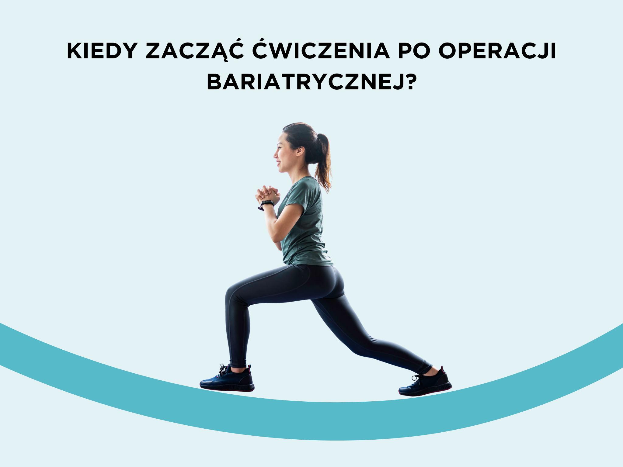 Kiedy zacząć ćwiczenia po operacji bariatrycznej?
