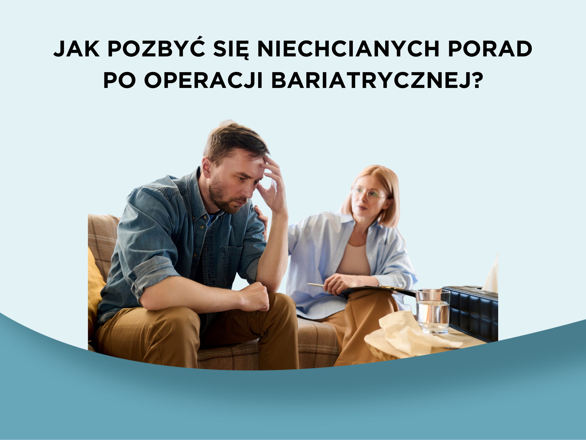Jak pozbyć się niechcianych porad po operacji bariatrycznej?