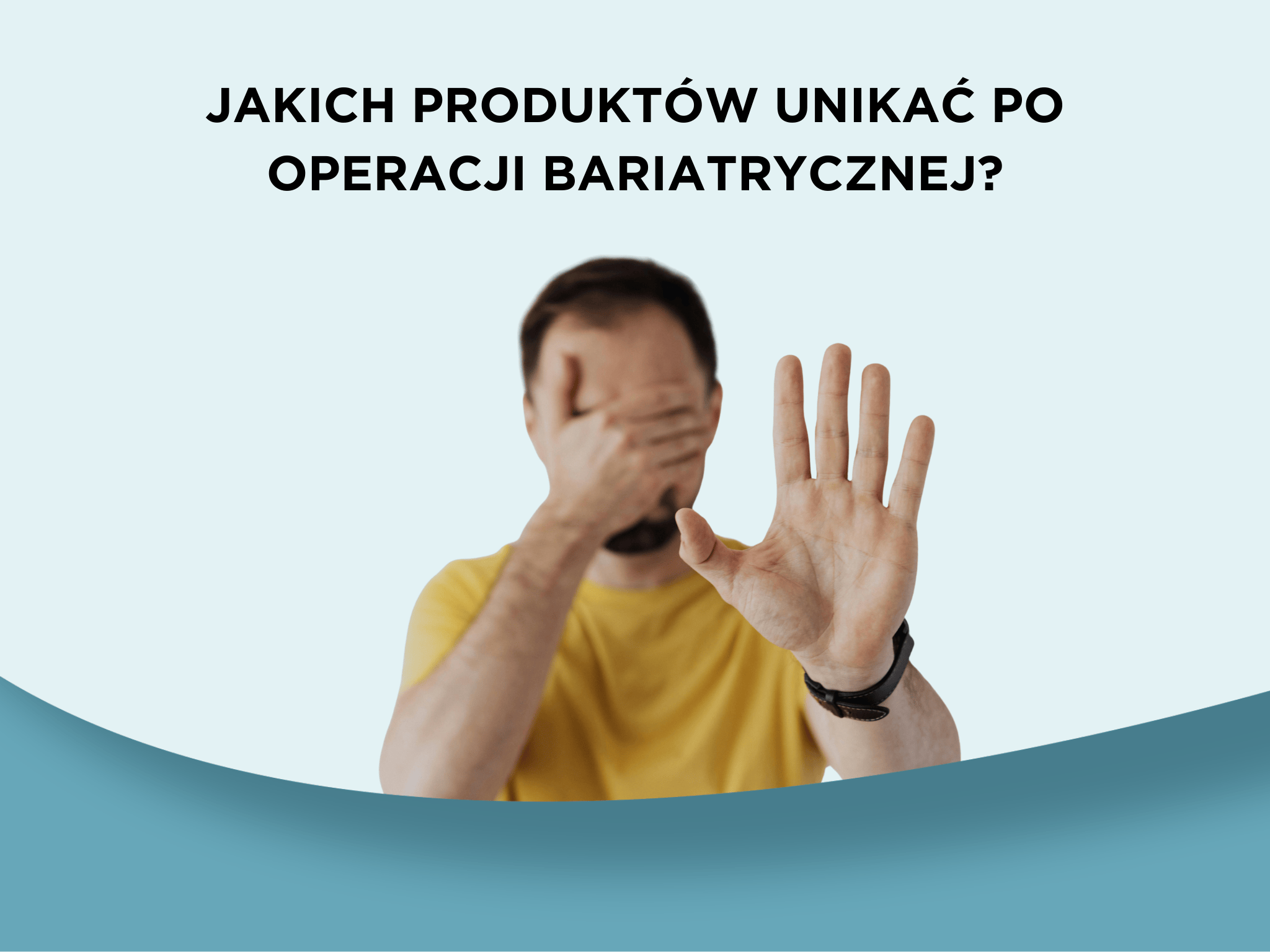 Jakich produktów unikać po operacji bariatrycznej?