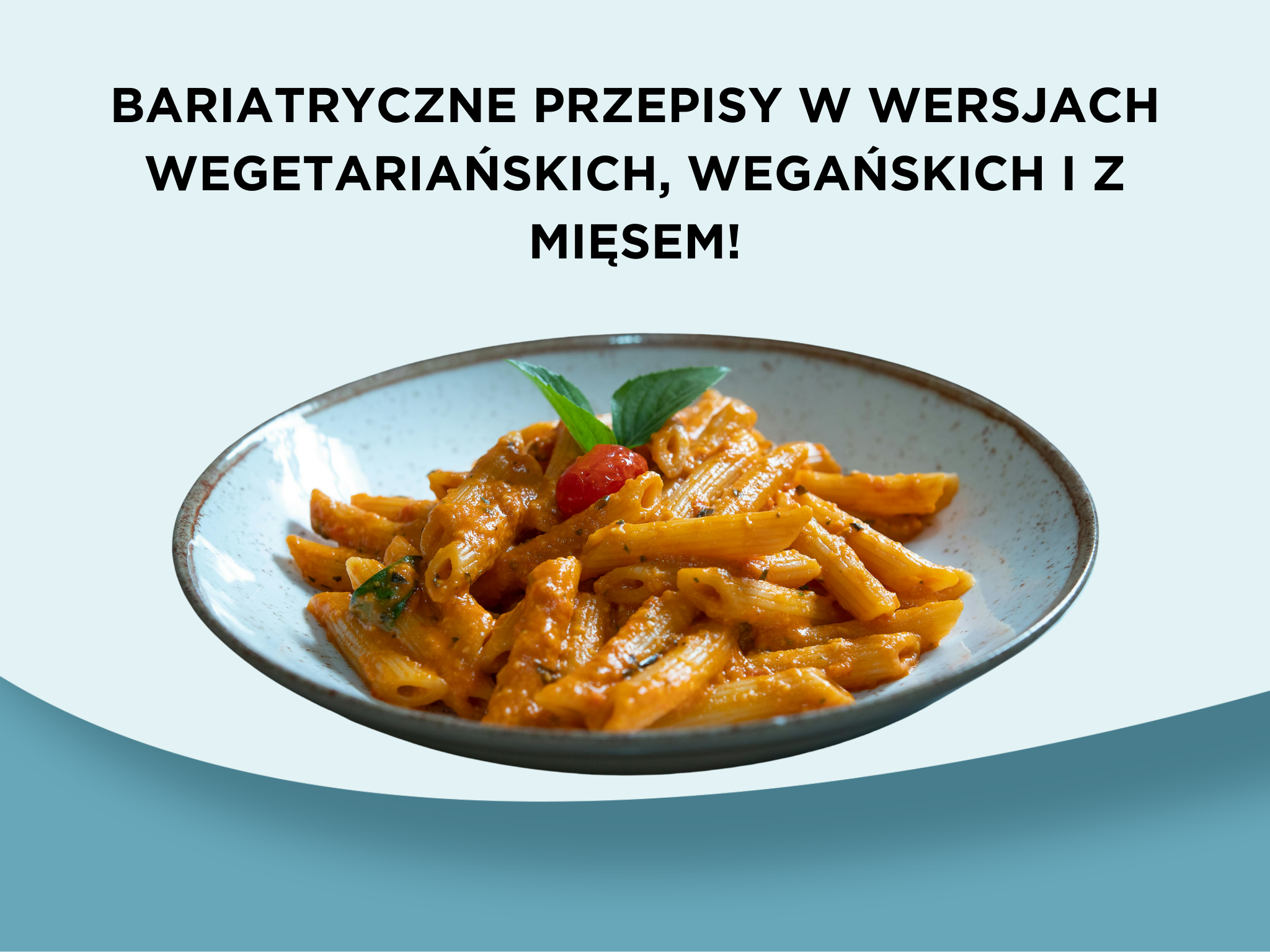 Bariatryczne przepisy w wersjach wegetariańskich, wegańskich i z mięsem!
