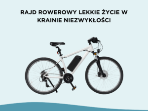 Rajd rowerowy Lekkie Życie w Krainie Niezwykłości