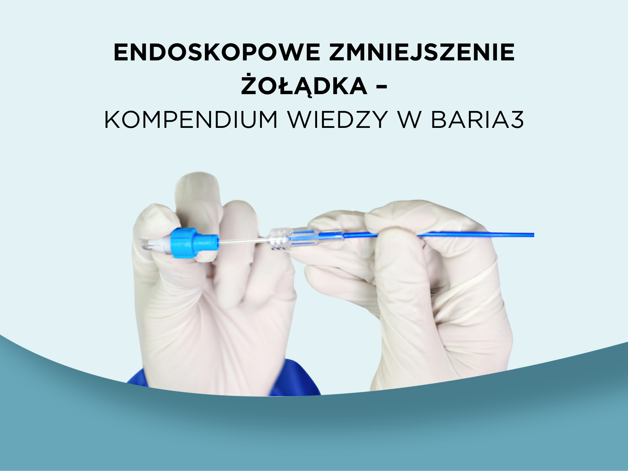 Endoskopowe zmniejszenie żołądka – kompendium wiedzy w Baria3