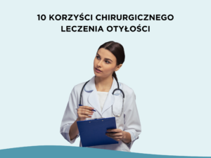 5 zaskakujących korzyści operacji bariatrycznej