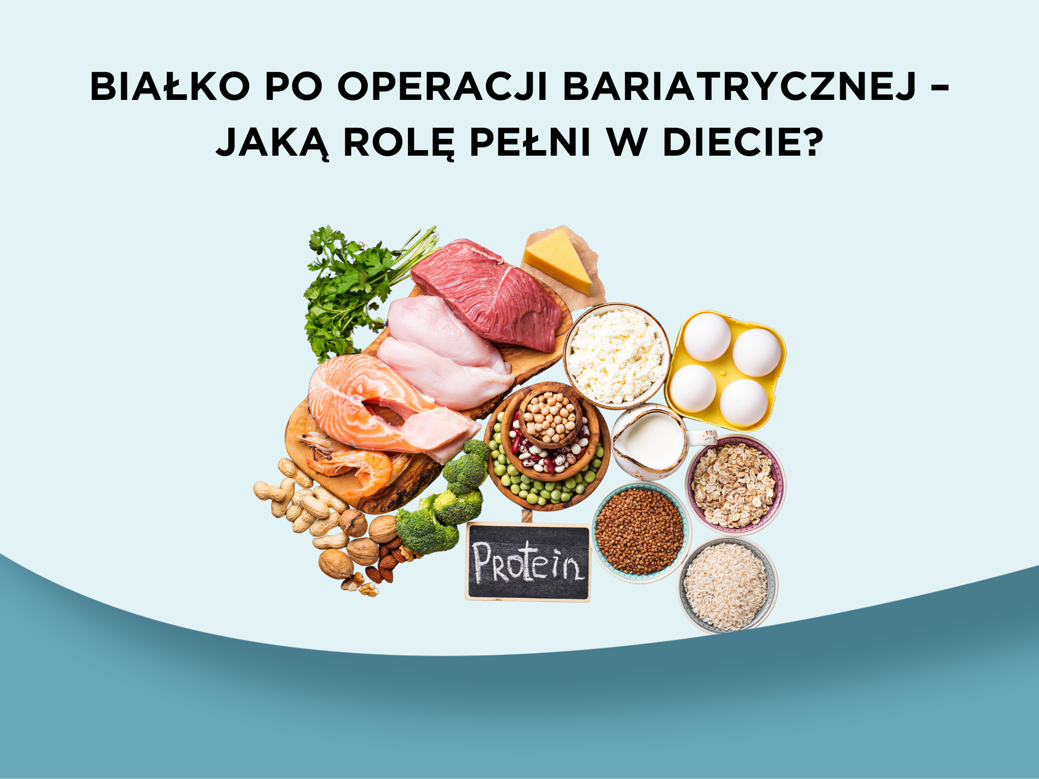 Białko po operacji bariatrycznej – jaką rolę pełni w diecie?