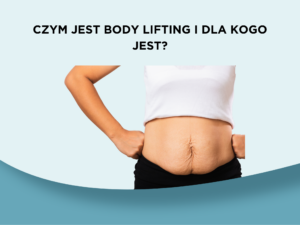 Czym jest body lifting i dla kogo jest?
