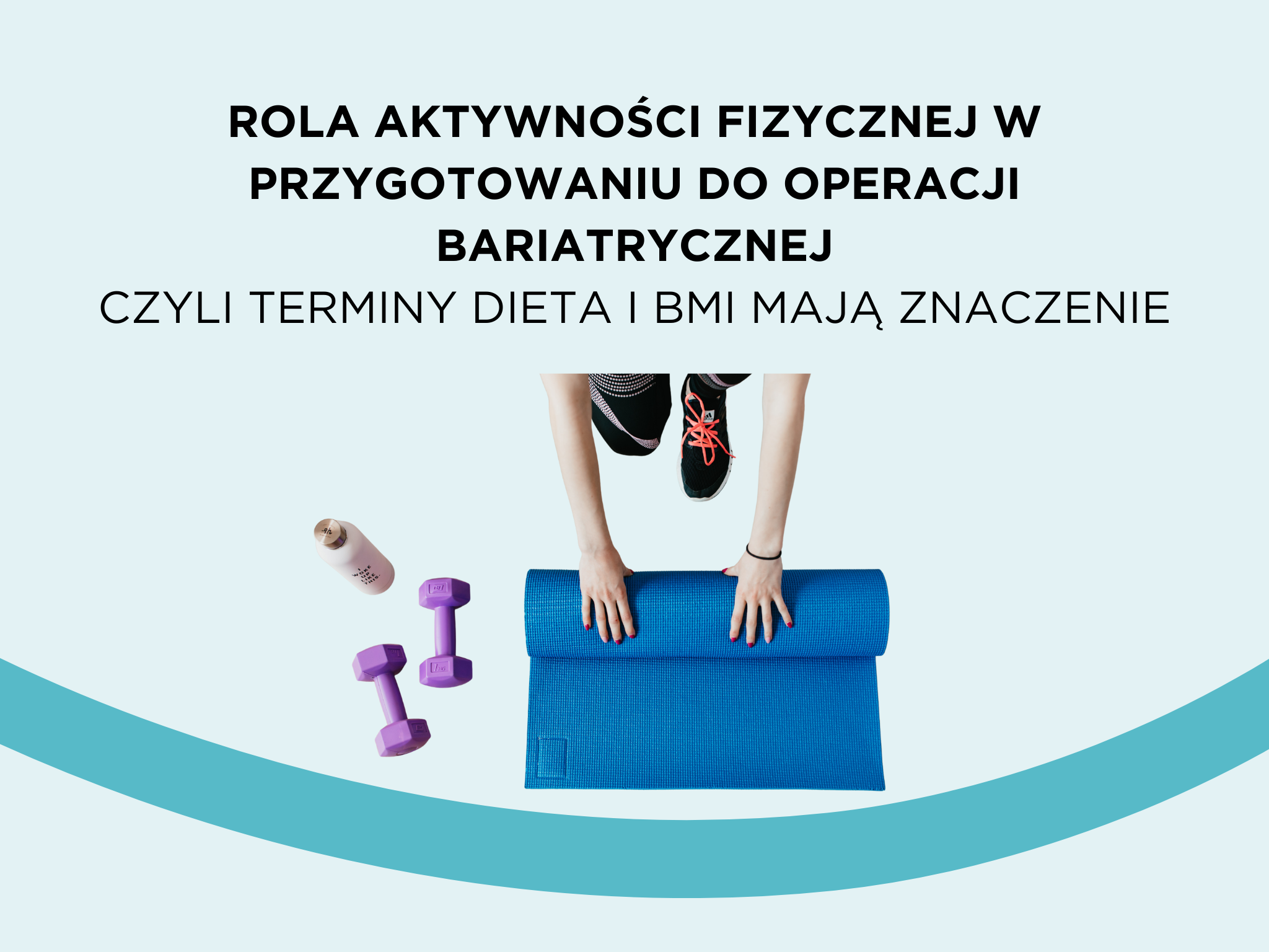 Rola aktywności fizycznej w przygotowaniu do operacji bariatrycznej, czyli terminy dieta i BMI mają znaczenie