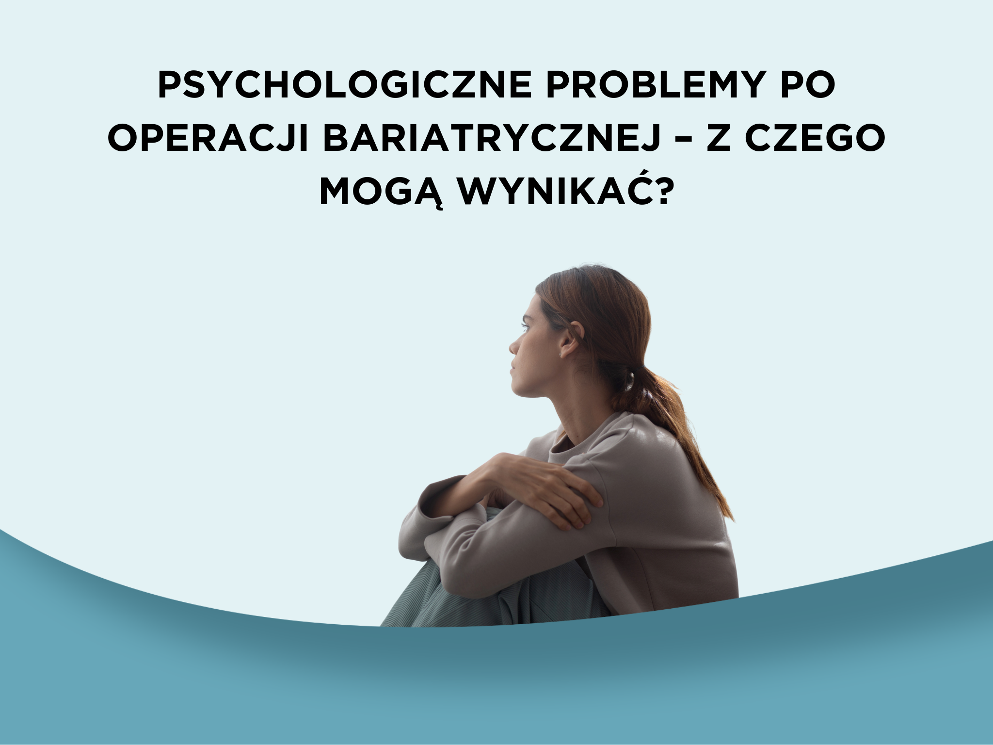 Psychologiczne problemy po operacji bariatrycznej – z czego mogą wynikać?