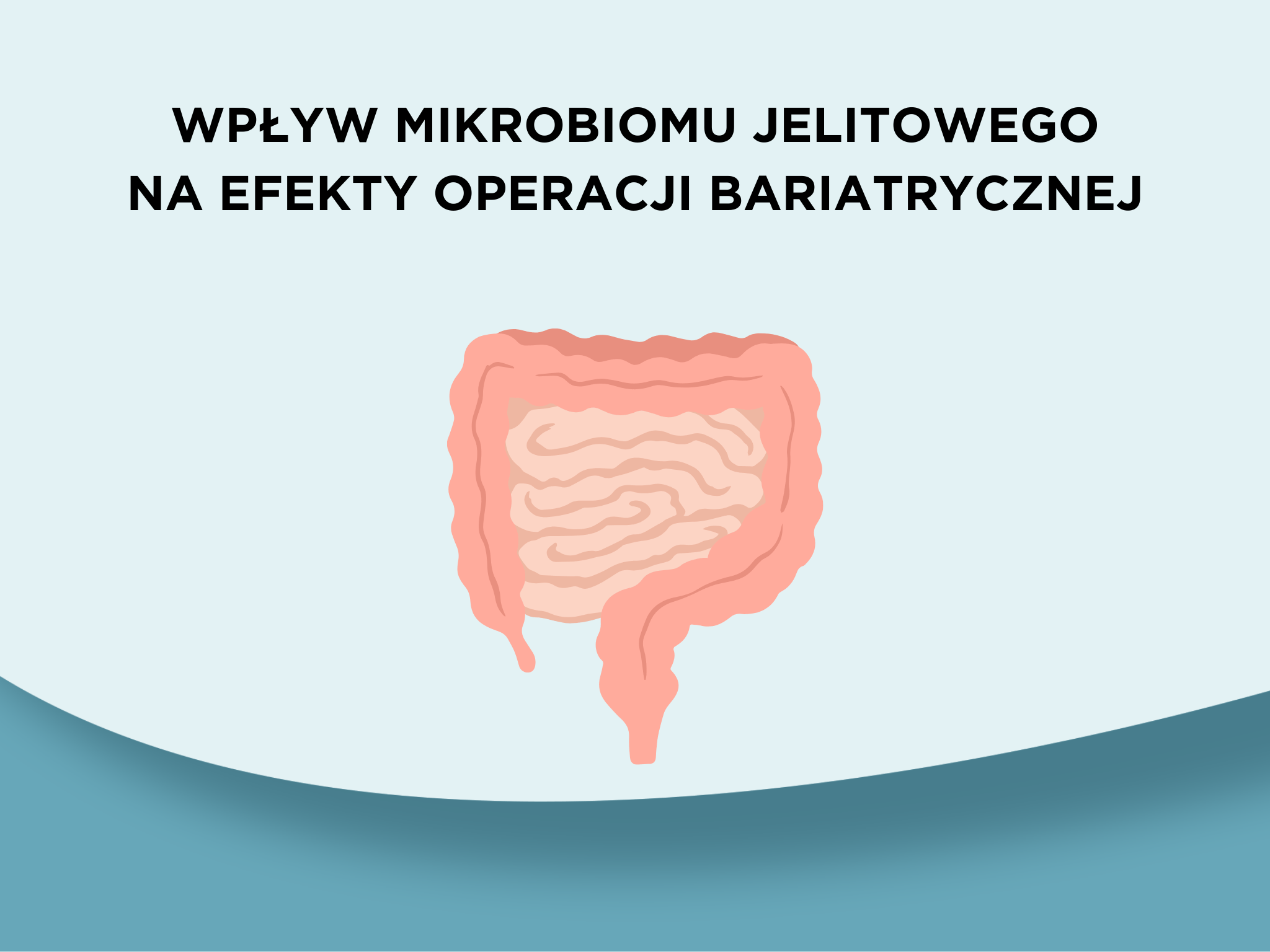 Wpływ mikrobiomu jelitowego na efekty operacji bariatrycznej