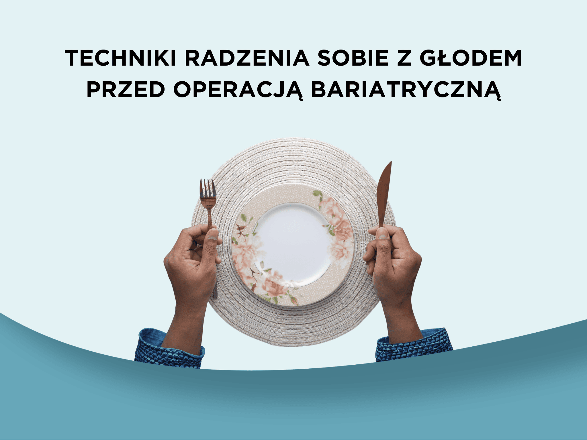 Techniki radzenia sobie z głodem przed operacją bariatryczną