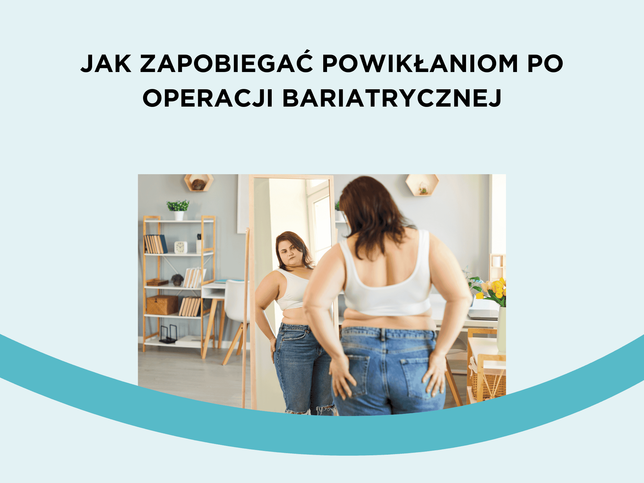 Jak zapobiegać powikłaniom po operacji bariatrycznej?