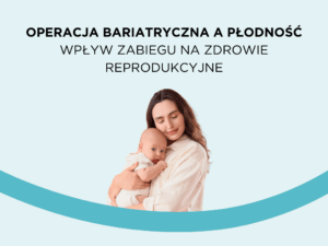 Wpływ zdrowia hormonalnego na wyniki operacji bariatrycznej