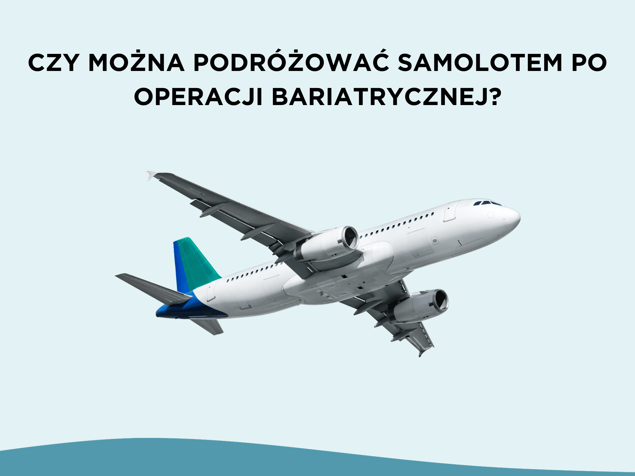 Czy można podróżować samolotem po operacji bariatrycznej?