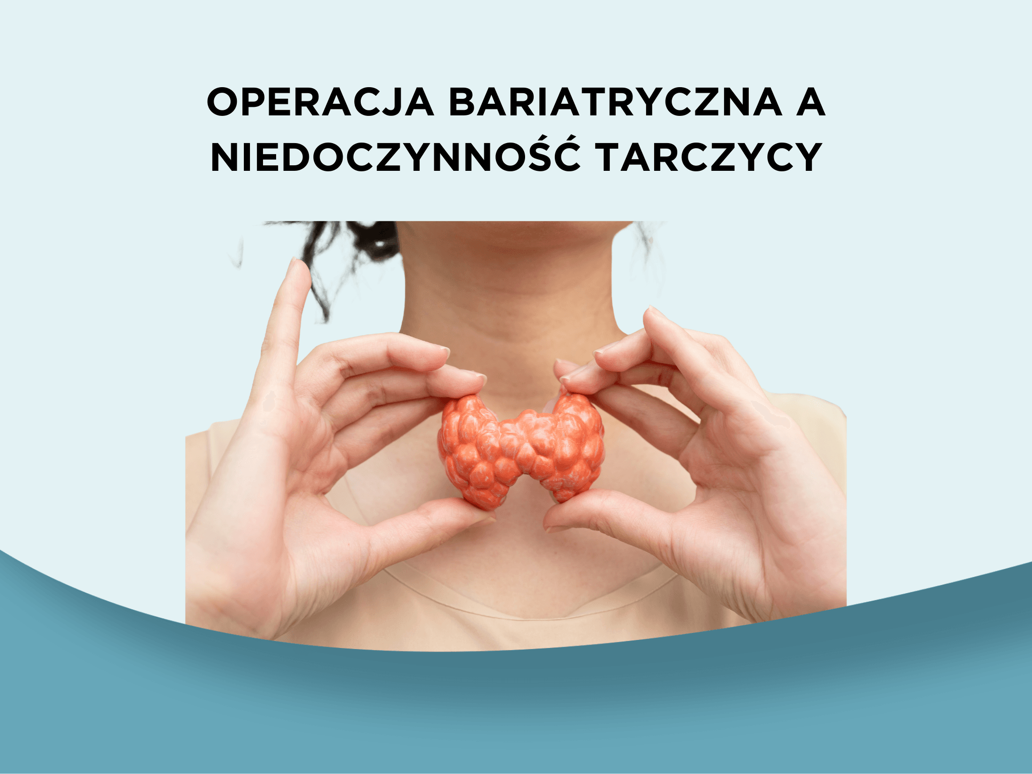 Operacja bariatryczna a niedoczynność tarczycy – wpływ tarczycy na operacyjne leczenie otyłości