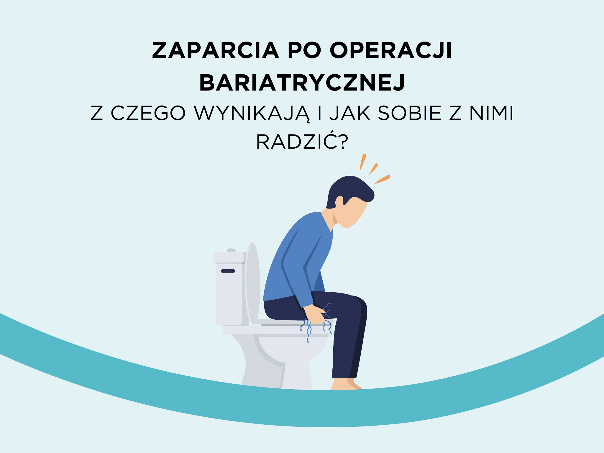 Zaparcia po operacji bariatrycznej – z czego wynikają i jak sobie z nimi radzić?