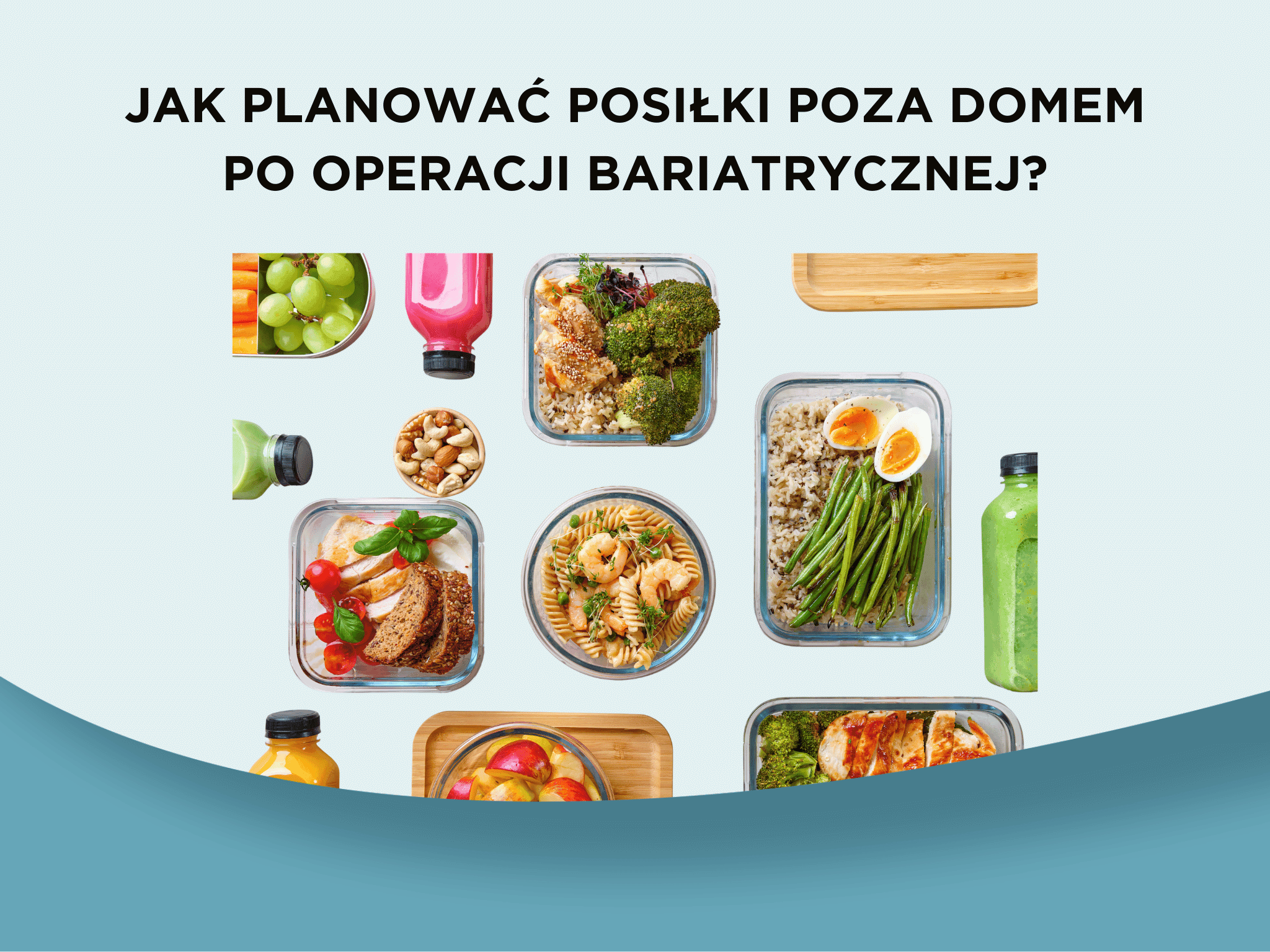 Jak planować posiłki poza domem po operacji bariatrycznej?