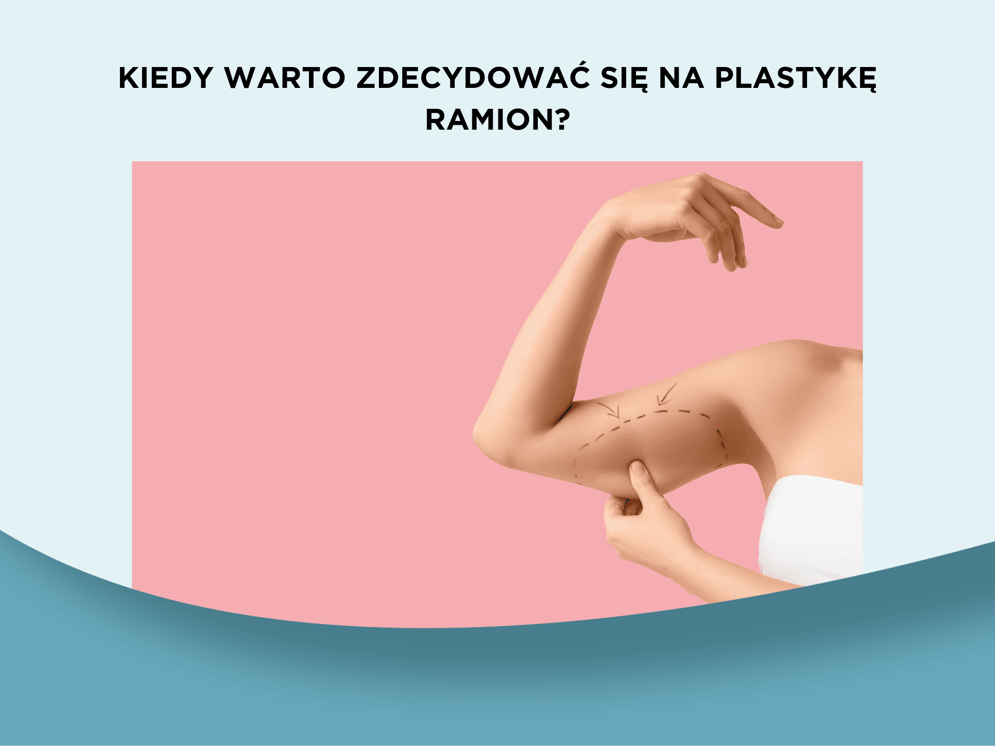 Kiedy warto zdecydować się na plastykę ramion?
